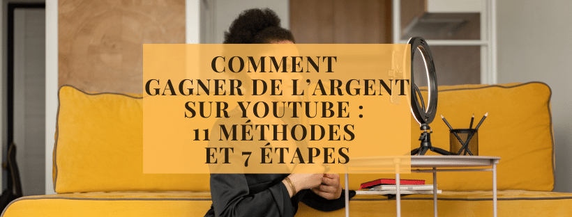 Comment gagner de l’argent sur YouTube 11 méthodes et 7 étapes