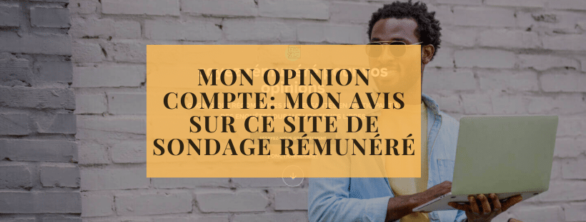 Mon Opinion Compte mon avis sur ce site de sondage rémunéré