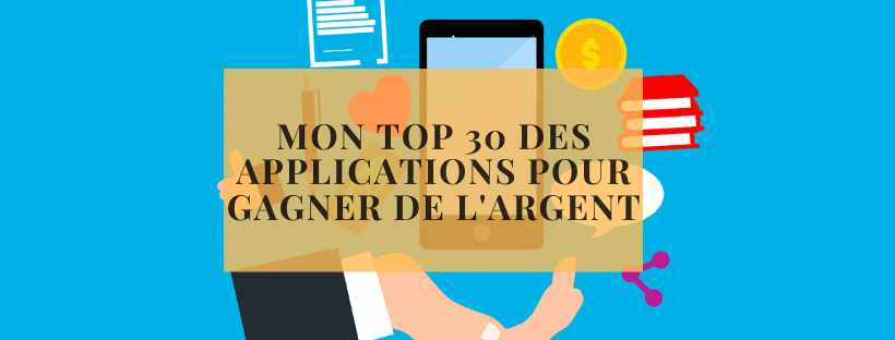 Mon top 30 des applications pour gagner de l'argent