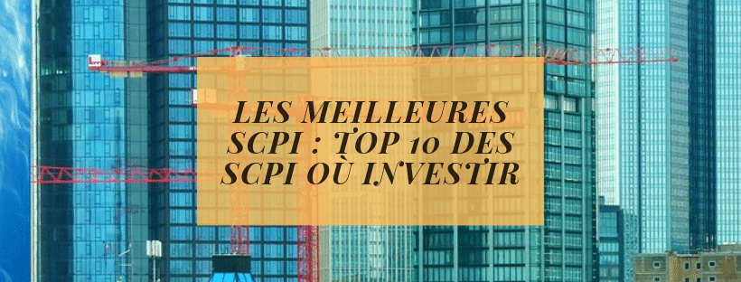 Les meilleures SCPI _ top 10 des SCPI où investir