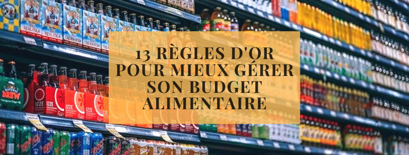 13 règles d'or pour mieux gérer son budget alimentaire