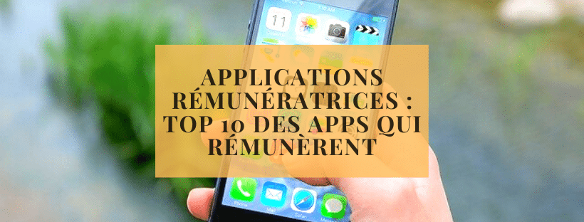 Applications rémunératrices Top 10 des apps qui rémunèrent