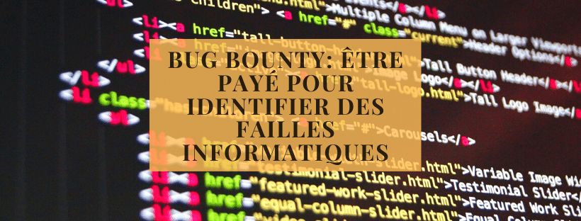 Bug bounty_ être payé pour identifier des failles informatiques