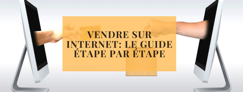 Vendre sur internet_ le guide étape par étape