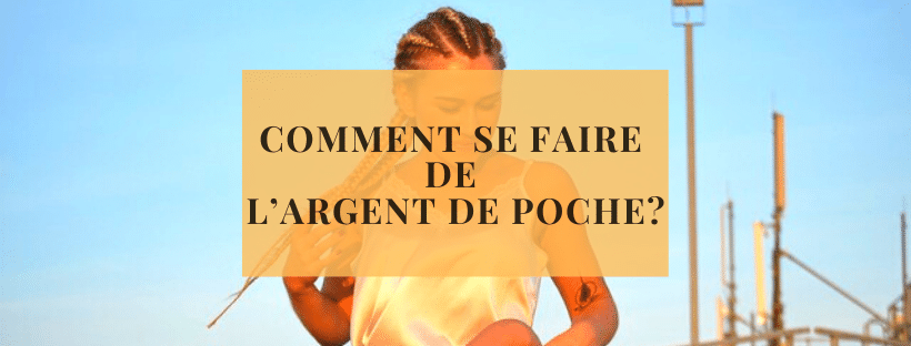 Comment se faire de l’argent de poche