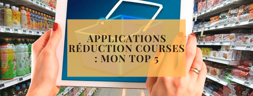 Applications réduction courses _ mon top 5