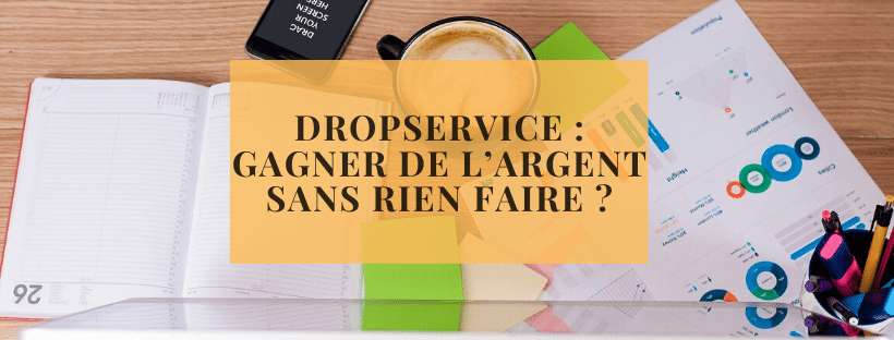 Dropservice _ gagner de l’argent sans rien faire _