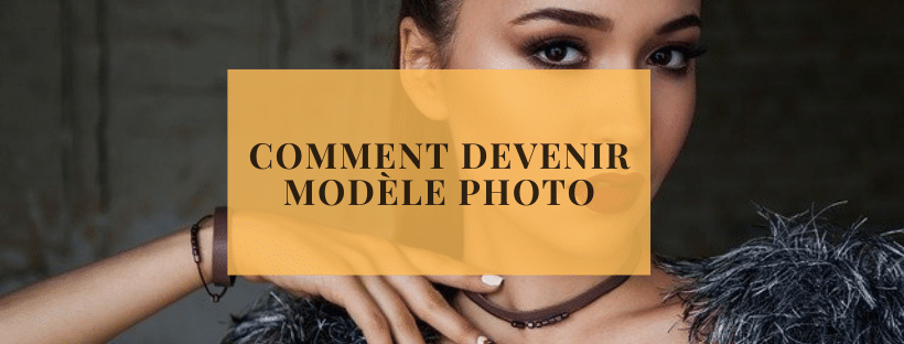 Comment devenir modèle photo