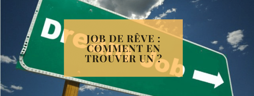 Job de rêve _ comment en trouver un _