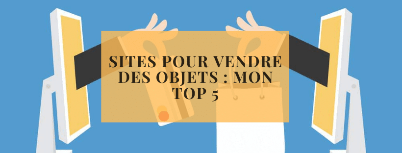 Sites pour vendre des objets _ mon top 5