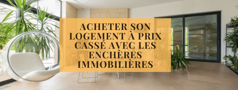 Acheter son logement à prix cassé avec les enchères immobilières