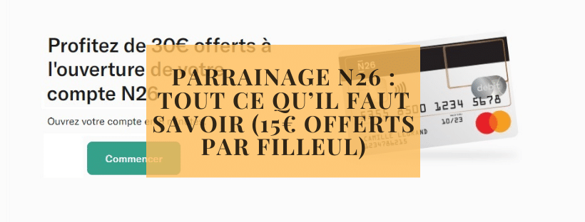 Parrainage N26 tout ce qu’il faut savoir (15€ offerts par filleul)