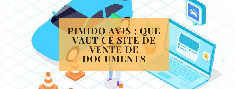 Pimido avis : que vaut ce site de vente de documents