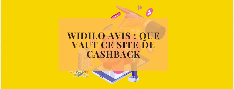 Widilo avis : que vaut ce site de cashback