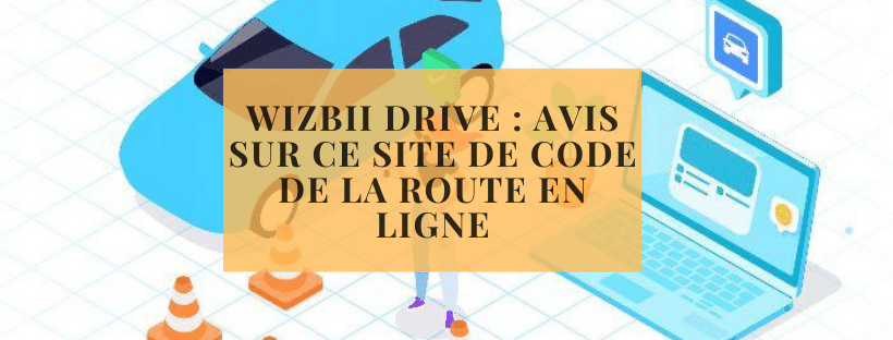 Wizbii Drive avis sur ce site de code de la route en ligne