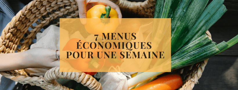 7 menus économiques pour une semaine