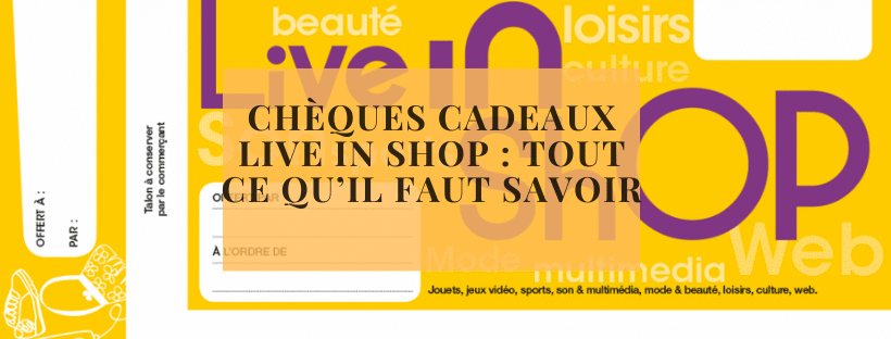 Chèques cadeaux Live in Shop : tout ce qu’il faut savoir