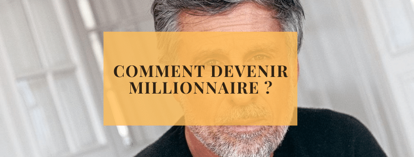 Comment devenir millionnaire