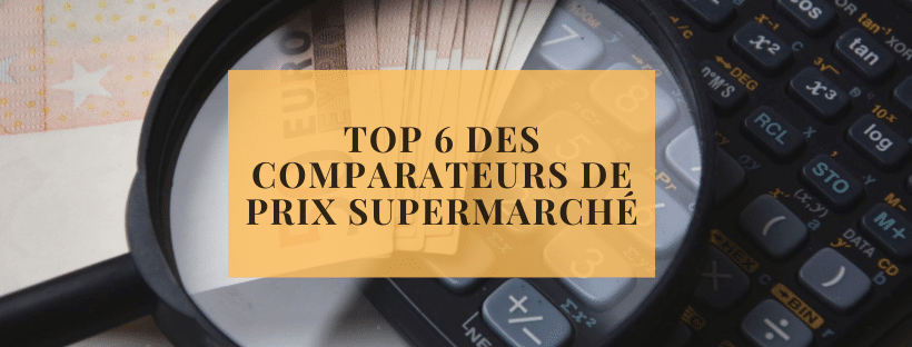 Top 6 des comparateurs de prix supermarché