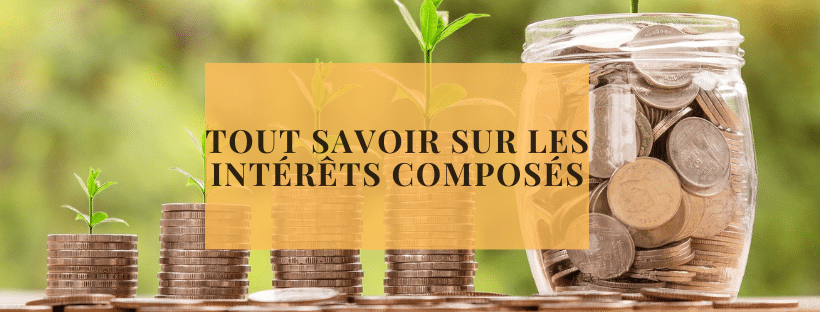 Tout savoir sur les intérêts composés