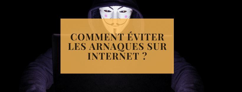 Comment éviter les arnaques sur internet