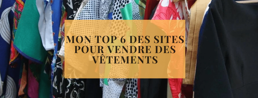 Mon top 6 des sites pour vendre des vêtements