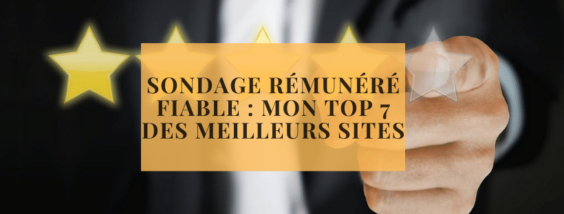 Sondage rémunéré fiable Mon top 7 des meilleurs sites