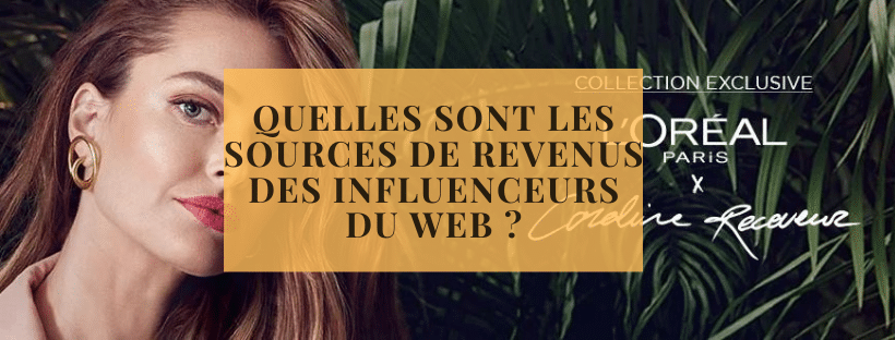 Quelles sont les sources de revenus des influenceurs du web