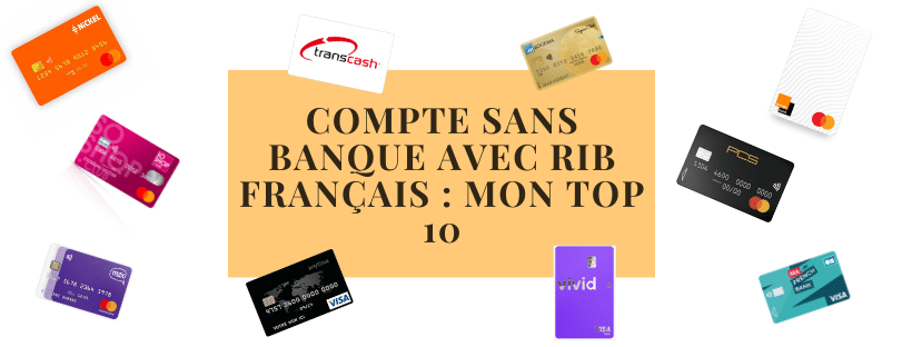 Compte sans banque avec rib français : mon top 10