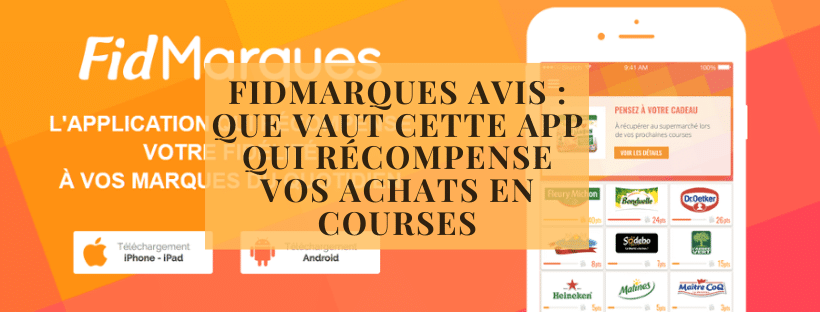 Fidmarques avis que vaut cette app qui récompense vos achats en courses