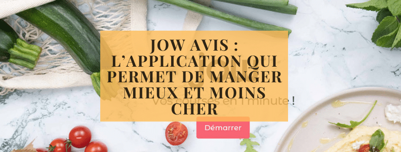 Jow avis : l’application qui permet de manger mieux et moins cher