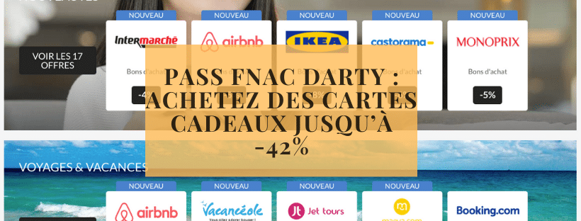 Pass Fnac Darty achetez des cartes cadeaux jusqu’à -42%