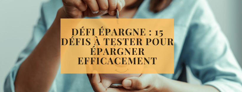 Défi épargne : 15 défis à tester pour épargner efficacement