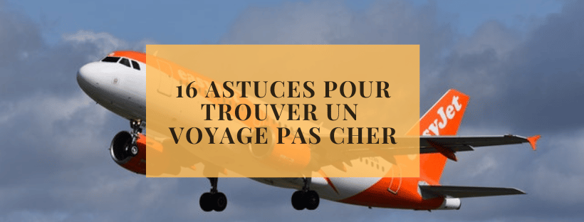 16 astuces pour trouver un voyage pas cher