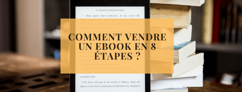 Comment vendre un ebook en 8 étapes