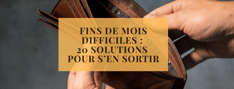 Fins de mois difficiles : 20 solutions pour s’en sortir