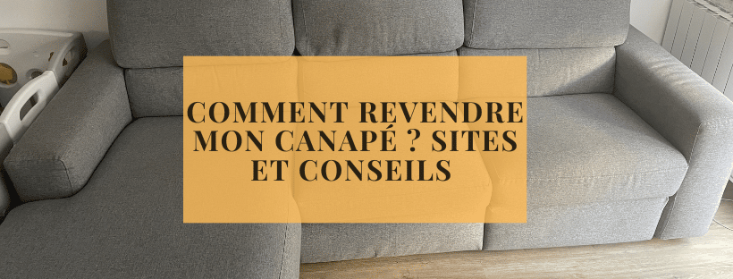 Comment revendre mon canapé ? sites et conseils 