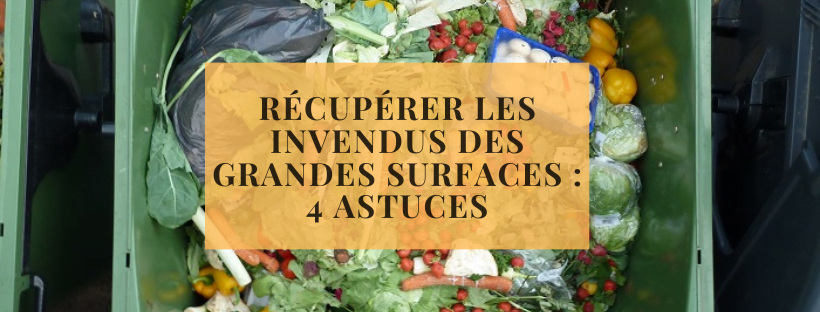 Récupérer les invendus des grandes surfaces : 4 astuces