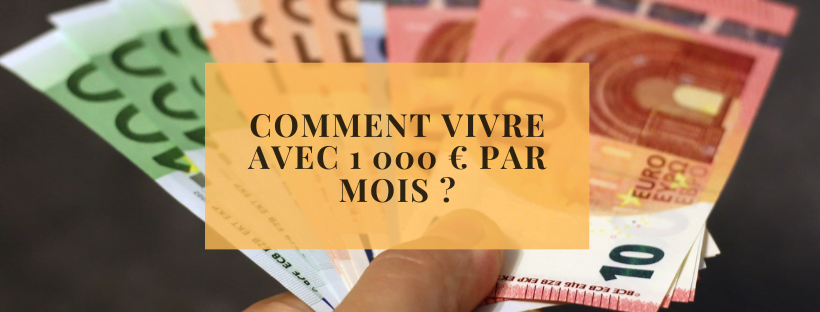 Comment vivre avec 1 000 € par mois ?