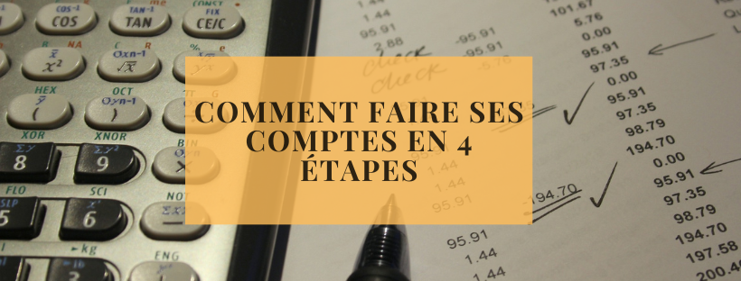 Comment faire ses comptes en 4 étapes