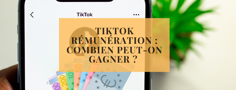 Tiktok rémunération combien peut-on gagner  